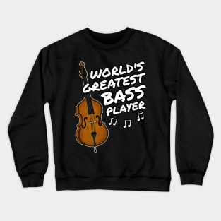 Double Bass World's Greatest Bass Player Bassist Crewneck Sweatshirt